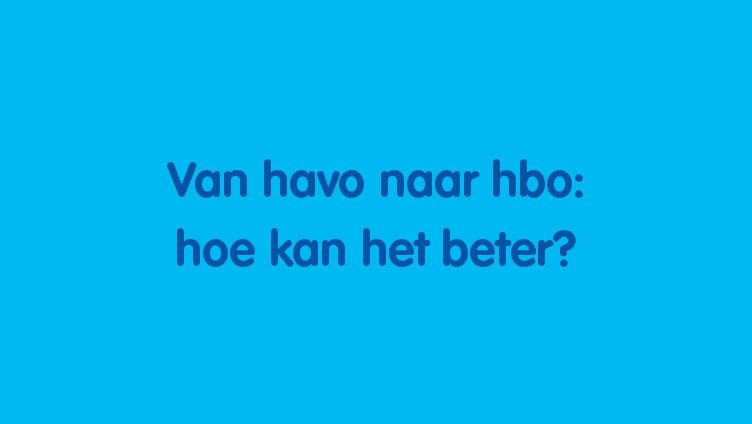 Van havo naar hbo: hoe kan het beter?